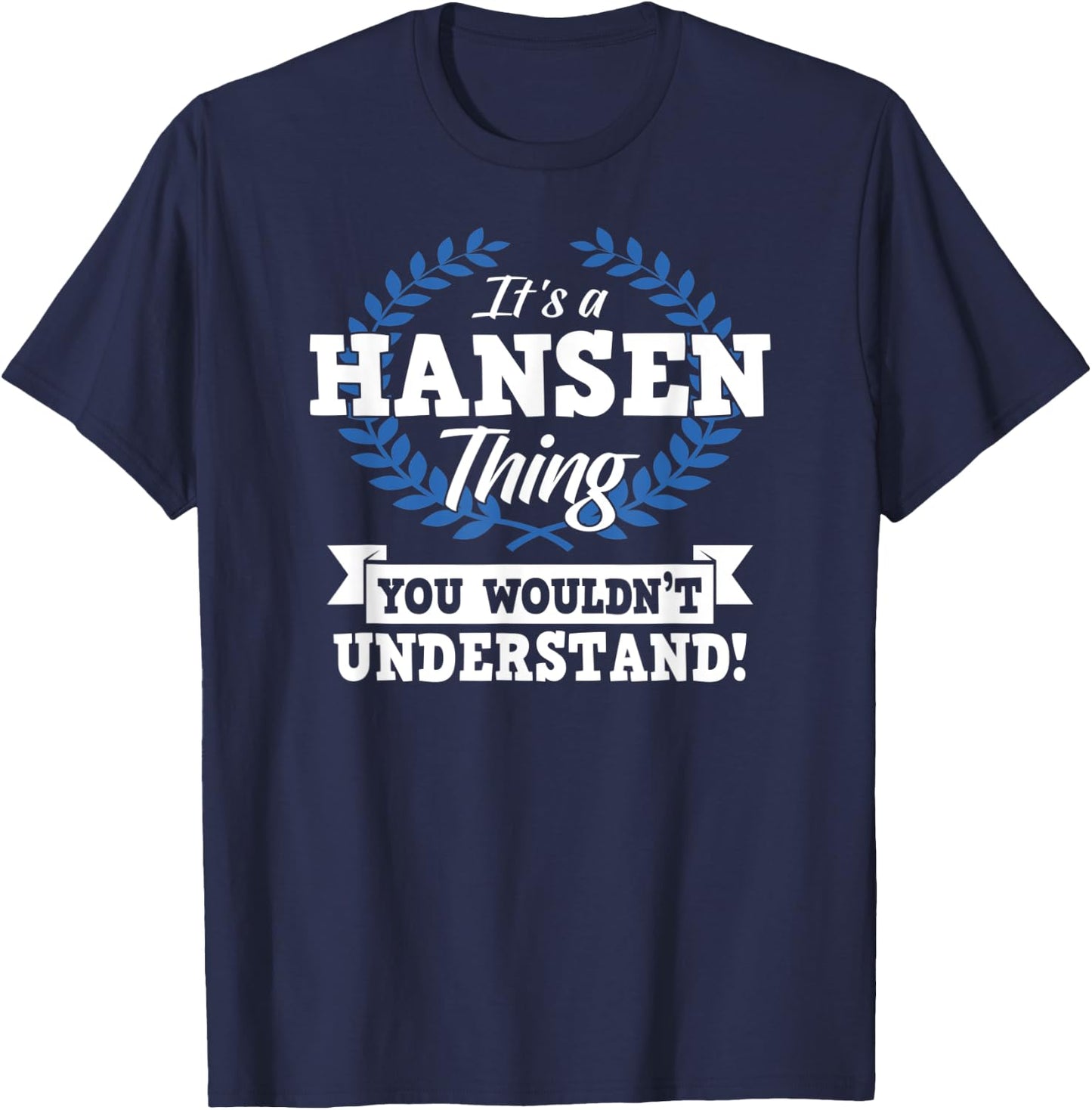 It's A Hansen Thing You Wouldn't Understand Name Shirt T-Shirt - T-Shirt | Navy