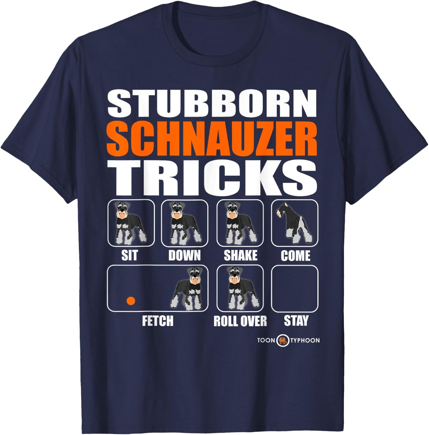 Stubborn Schnauzer Tricks | Funny Schnauzer gift T-Shirt - T-Shirt | Navy