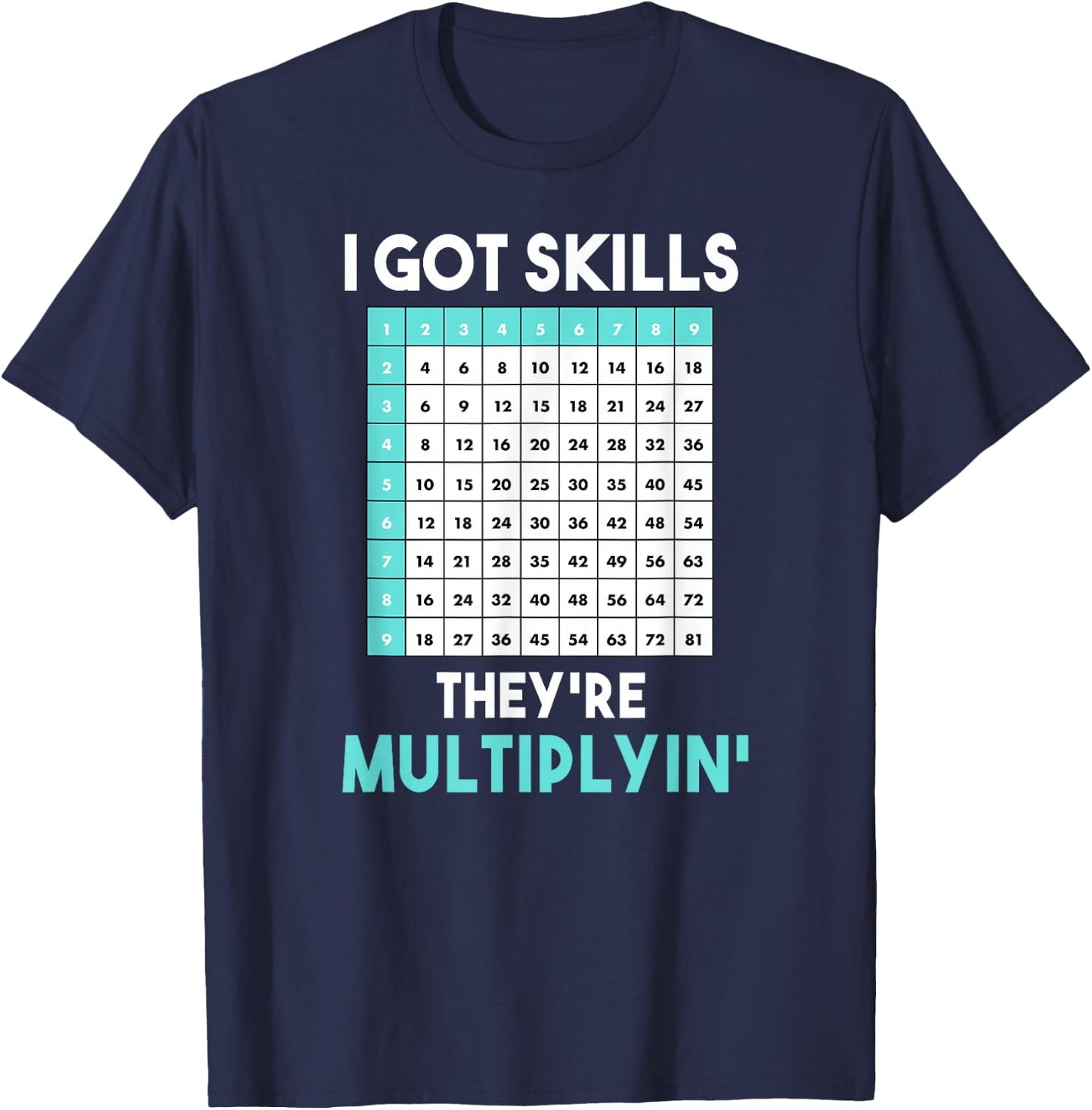 I Got Skills They're Multiplying Funny Math Teacher Women T-Shirt - T-Shirt | Navy