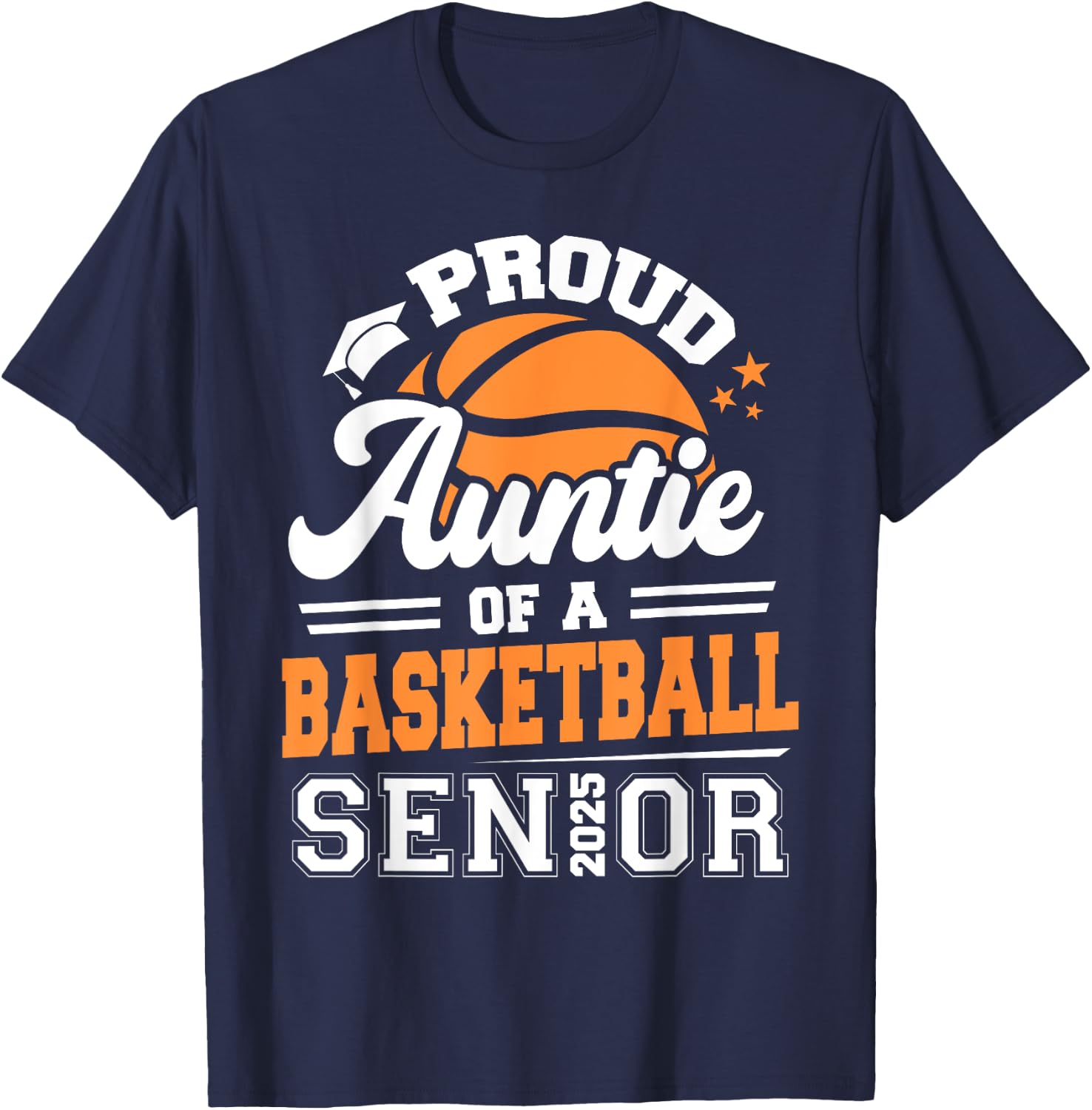 Proud Auntie Of A 2025 Senior Basketball Graduation T-Shirt - T-Shirt | Navy
