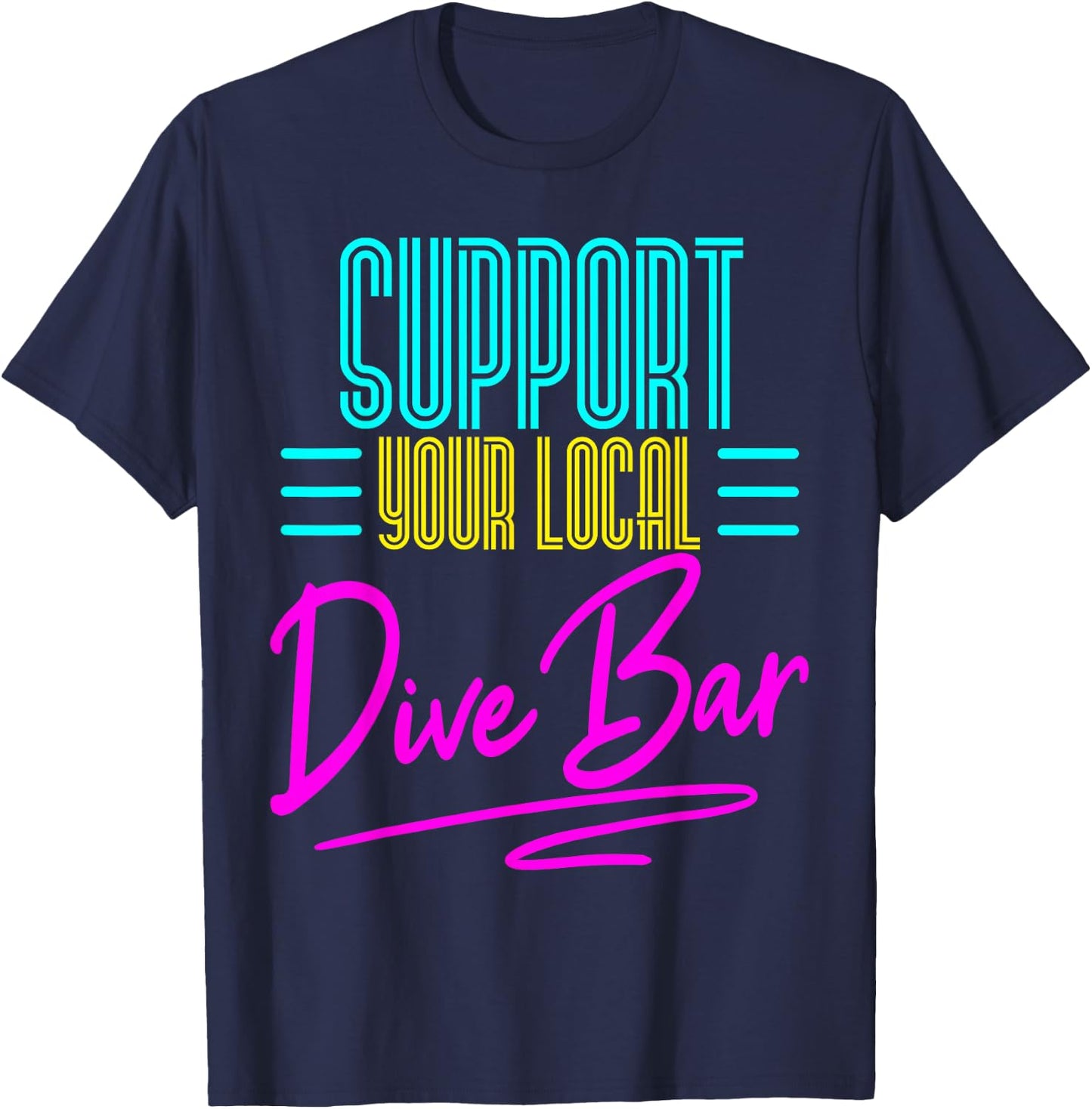 Bartender Support You Local Dive Bar Drinking Retro 80s Gift T-Shirt - T-Shirt | Navy