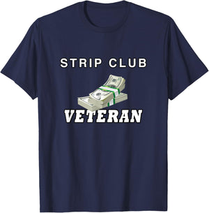 Strip Club Veteran, Love Strippers T Shirt T-Shirt - T-Shirt | Navy