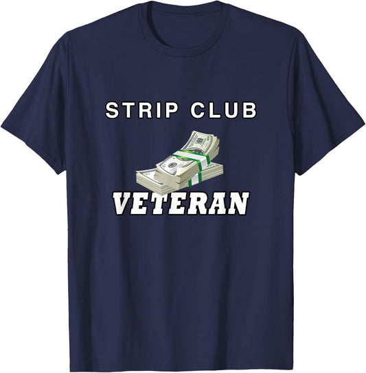 Strip Club Veteran, Love Strippers T Shirt T-Shirt - T-Shirt | Navy
