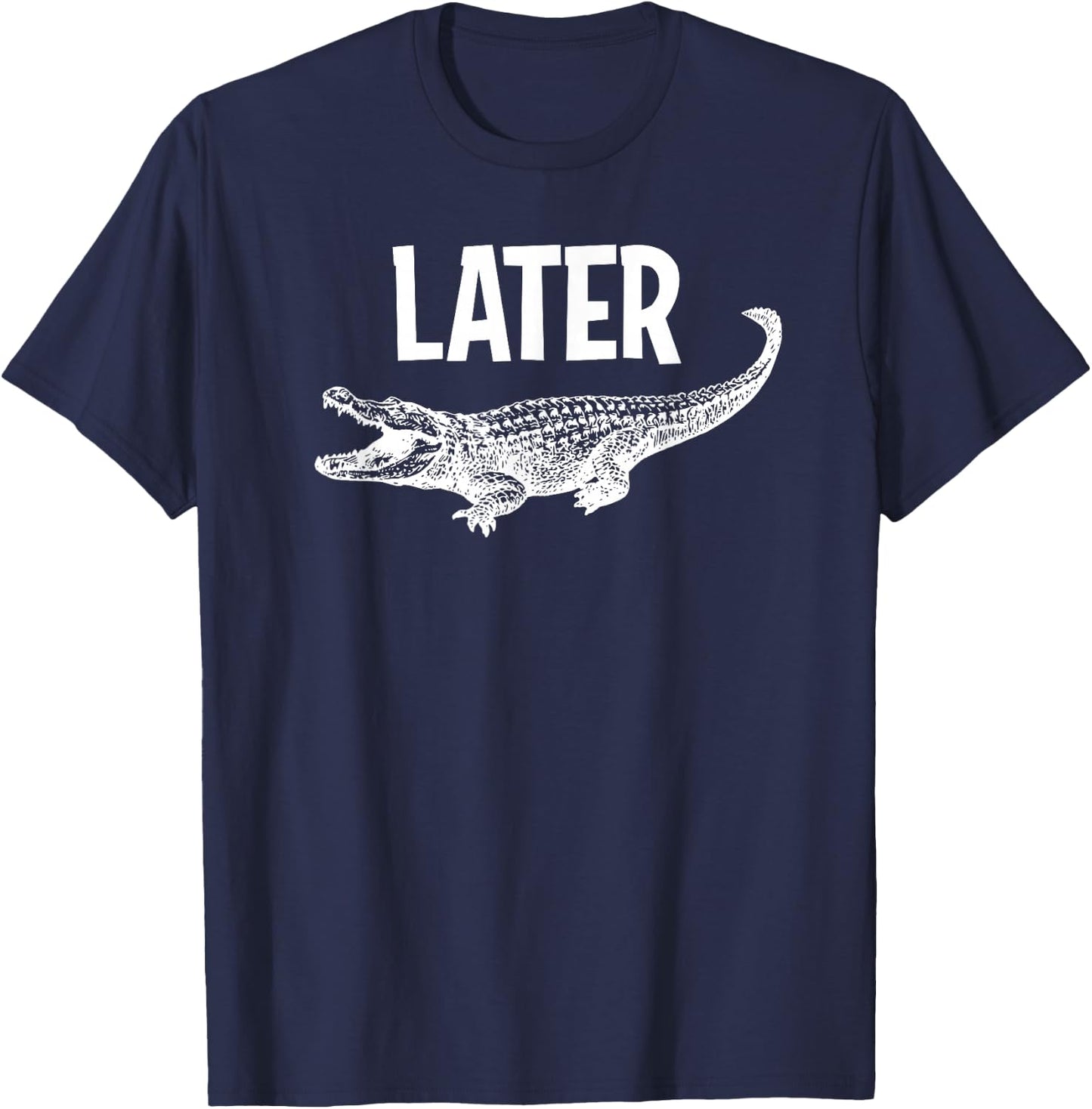 Comic Humor Sayings, Later Gator , -Adults, Black, Small, Short Sleeve T-Shirt - T-Shirt | Navy