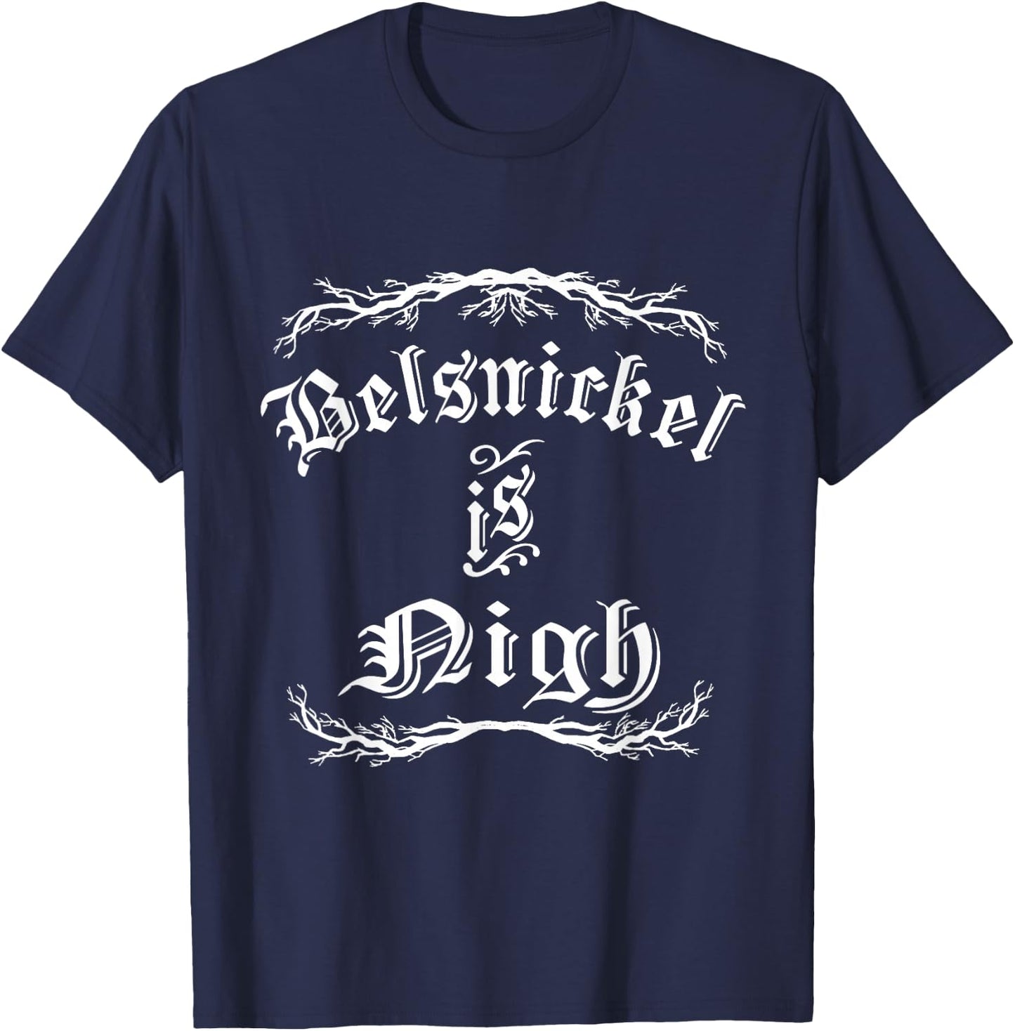 Belsnickel is Nigh Funny Christmas Holiday Yule T-Shirt - T-Shirt | Navy
