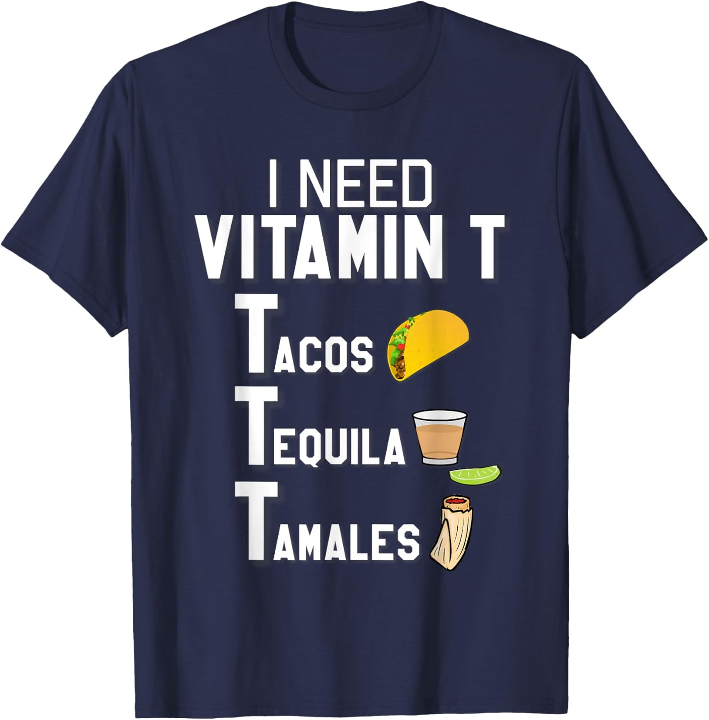 Vitamin T - Tacos, Tequila, Tamales Funny Hispanic T-Shirt - T-Shirt | Navy