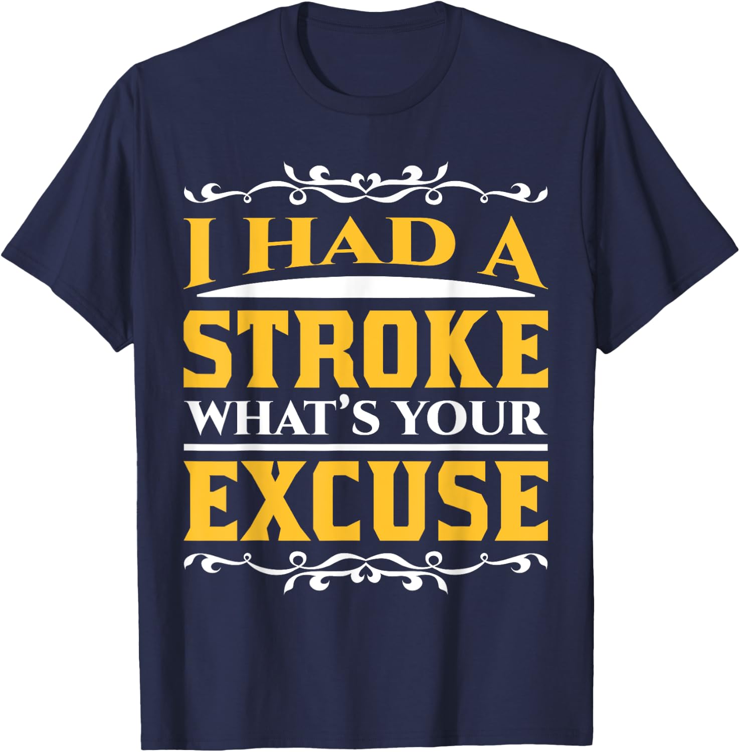 Funny Stroke Survivor What's Your Excuse Recovery Awareness T-Shirt - T-Shirt | Navy