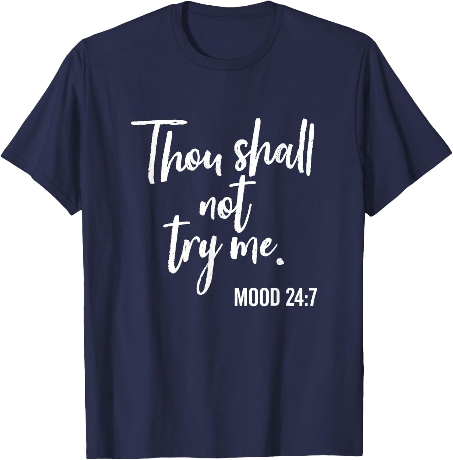 Thou Shall Not Try Me Mood 24:7 Brush Script Dark T-Shirt - T-Shirt | Navy