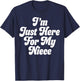 I'm Just Here for My Niece T-Shirt - T-Shirt | Navy