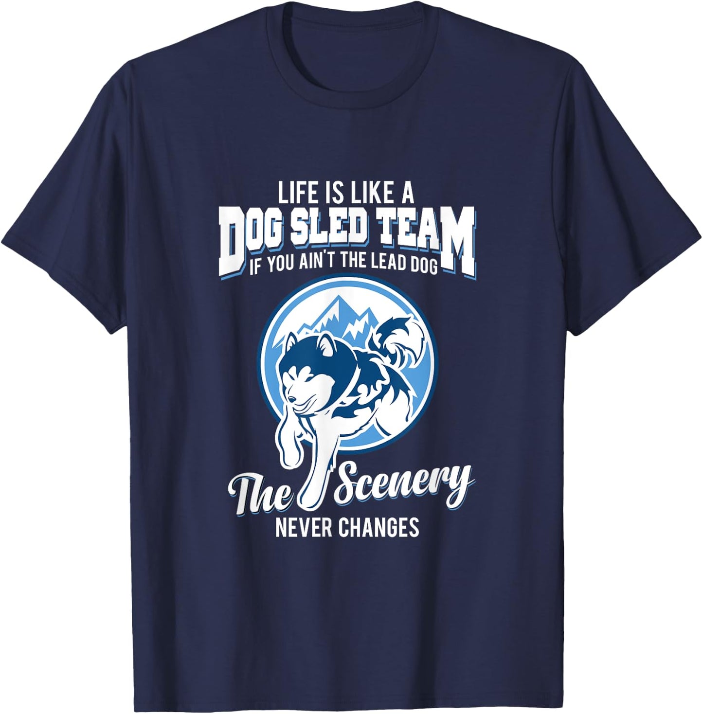Life is like a dog sled team dog musher T Shirt Men Women Girls Kids T-Shirt - T-Shirt | Navy