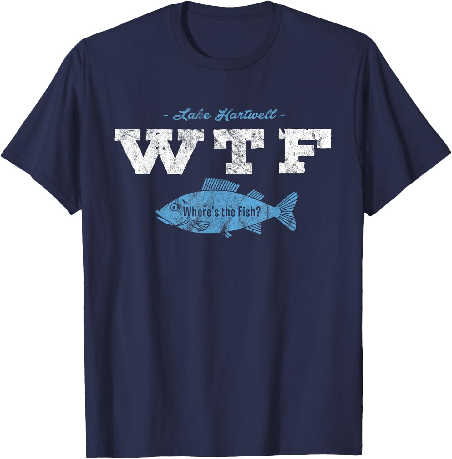 Lake Hartwell WTF Where's The Fish Shirt Fisherman Gift T-Shirt - T-Shirt | Navy