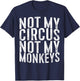 Not My Circus Not My Monkeys Shirt Funny Men Women T-Shirt - T-Shirt | Navy