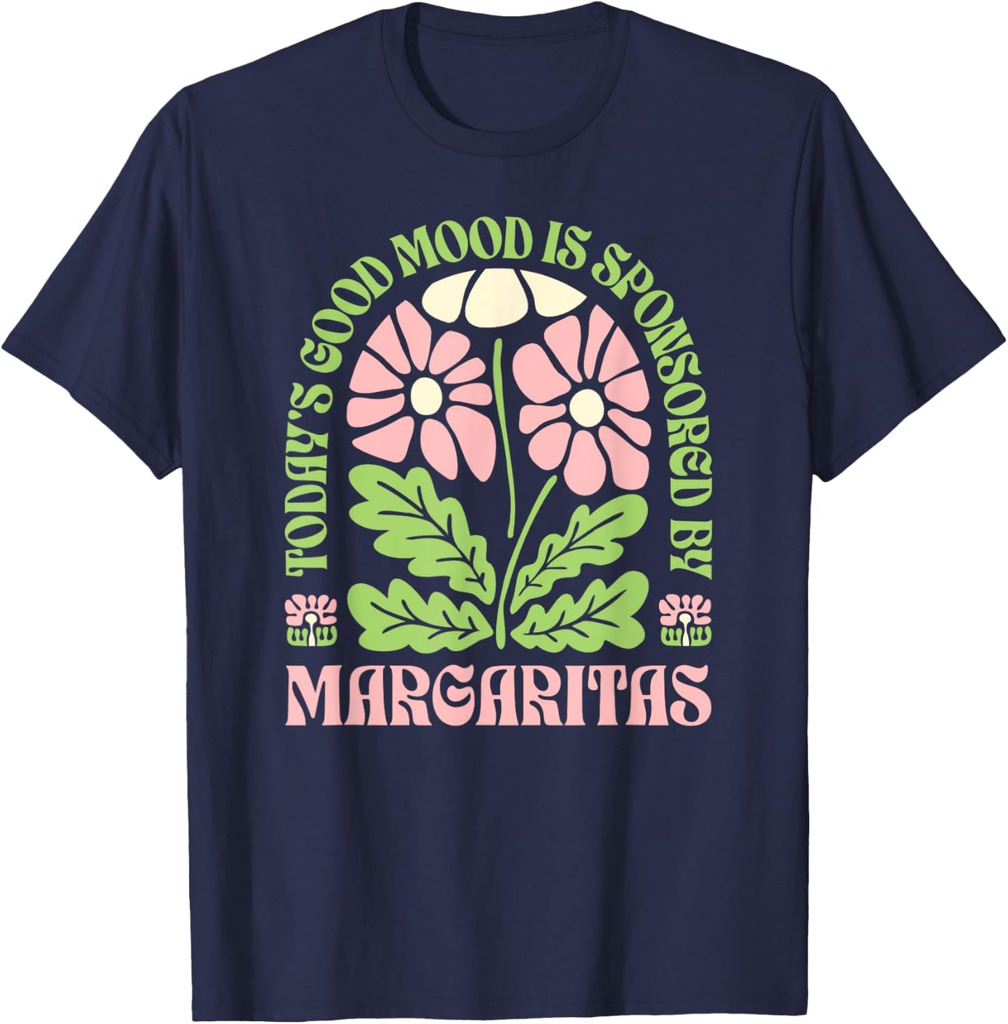 Today’s Good Mood is Sponsored by Margaritas Funny Drinking T-Shirt - T-Shirt | Navy