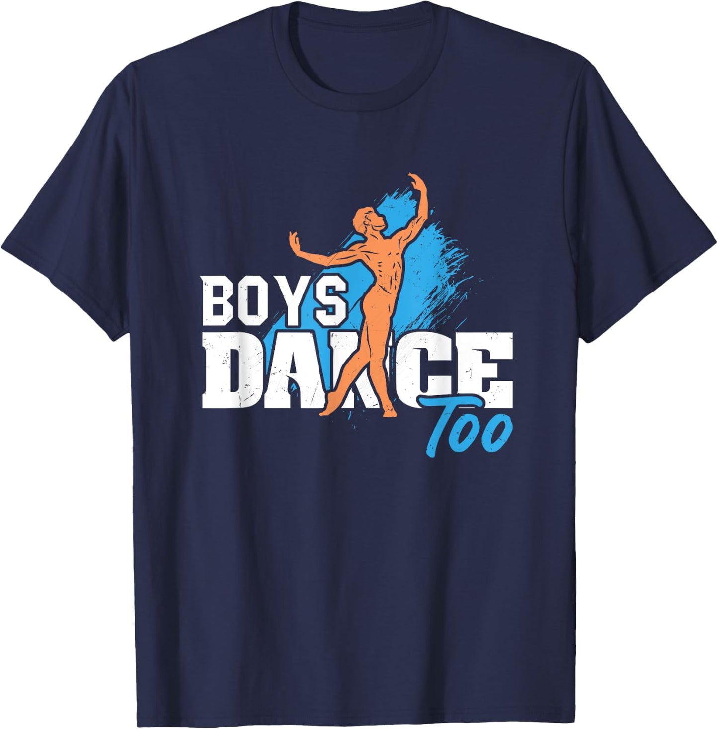 Boys Dance Too Ballet Dancer Funny Men Dancer T-Shirt - T-Shirt | Navy