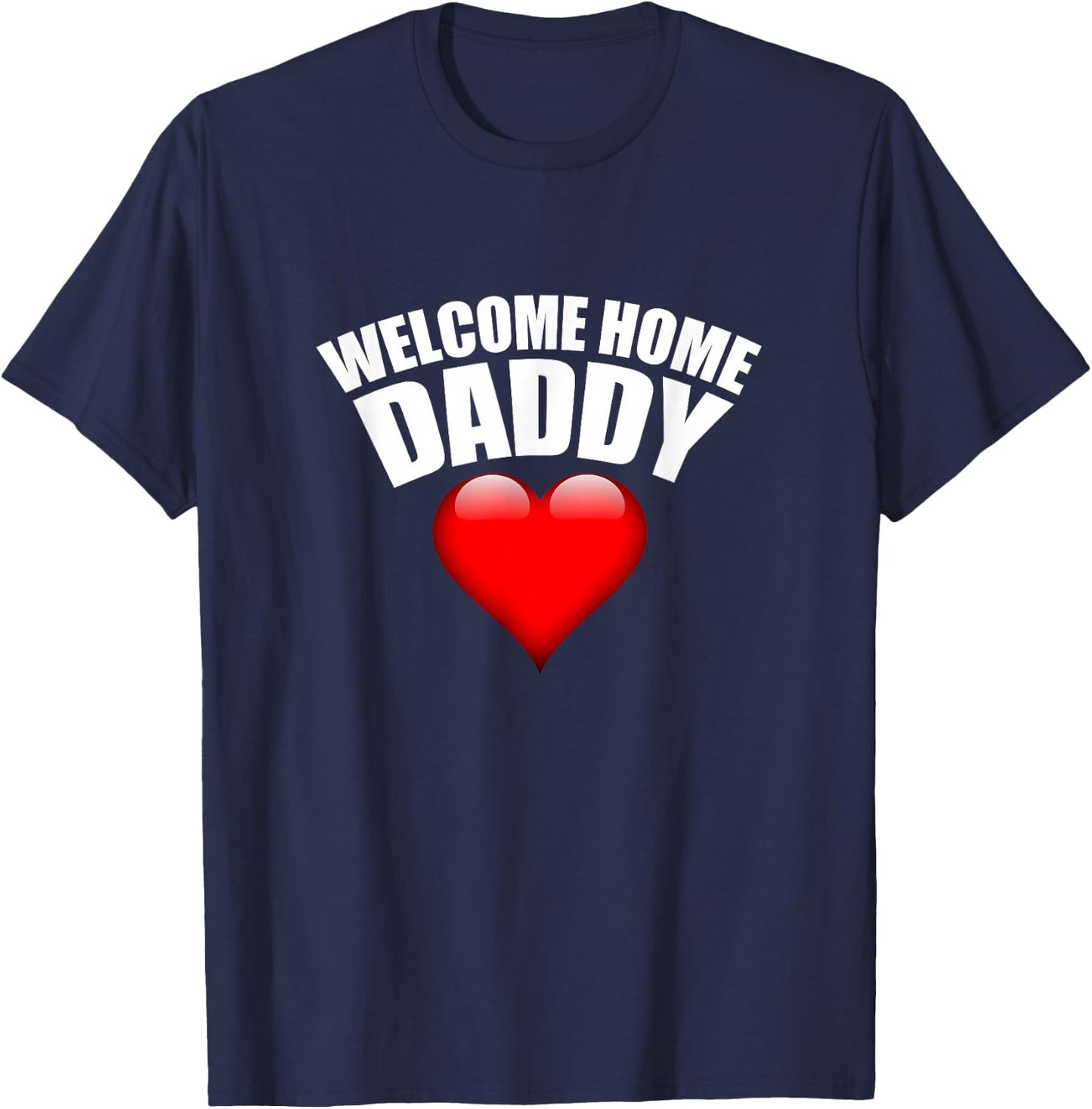 Welcome Home Daddy Surprise for Kids or Wifes T-Shirt - T-Shirt | Navy