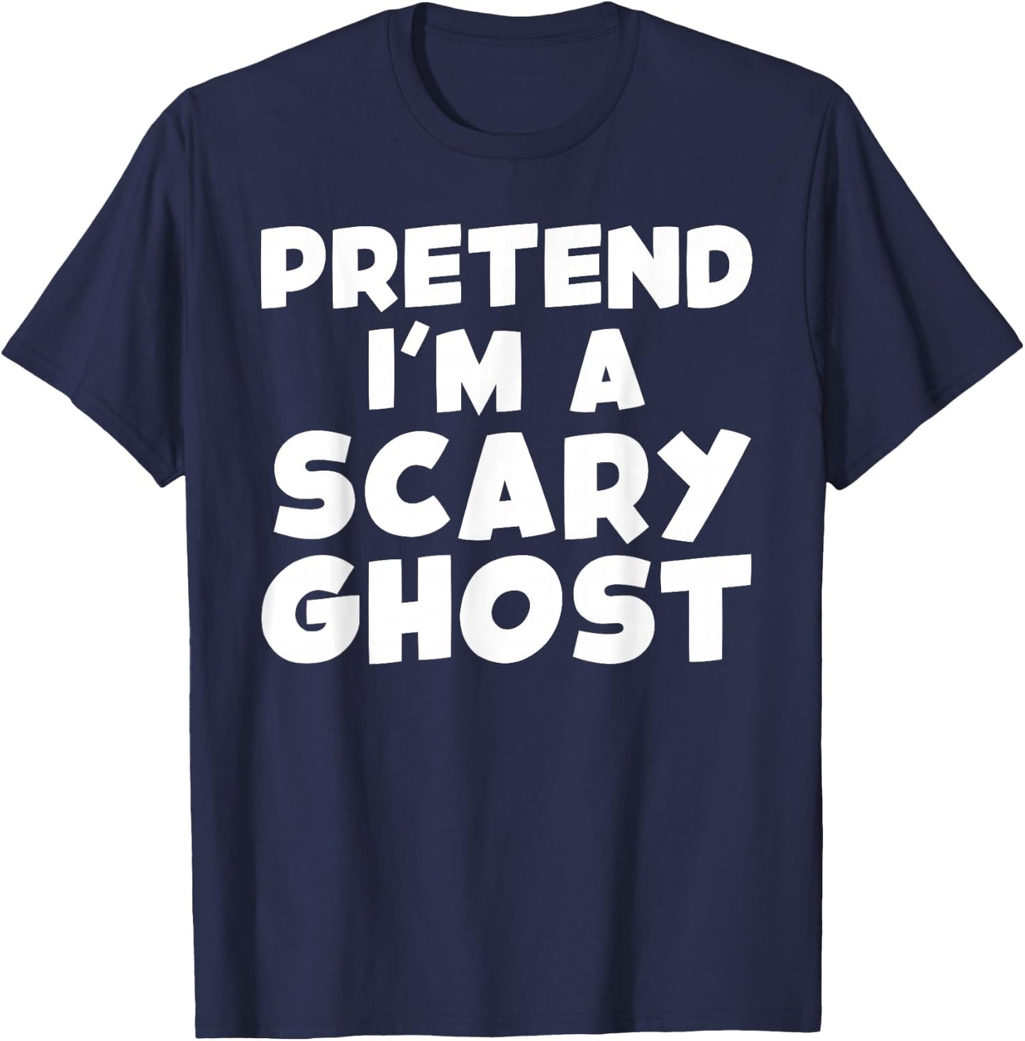 Pretend I'm A Scary Ghost Funny T-Shirt - T-Shirt | Navy