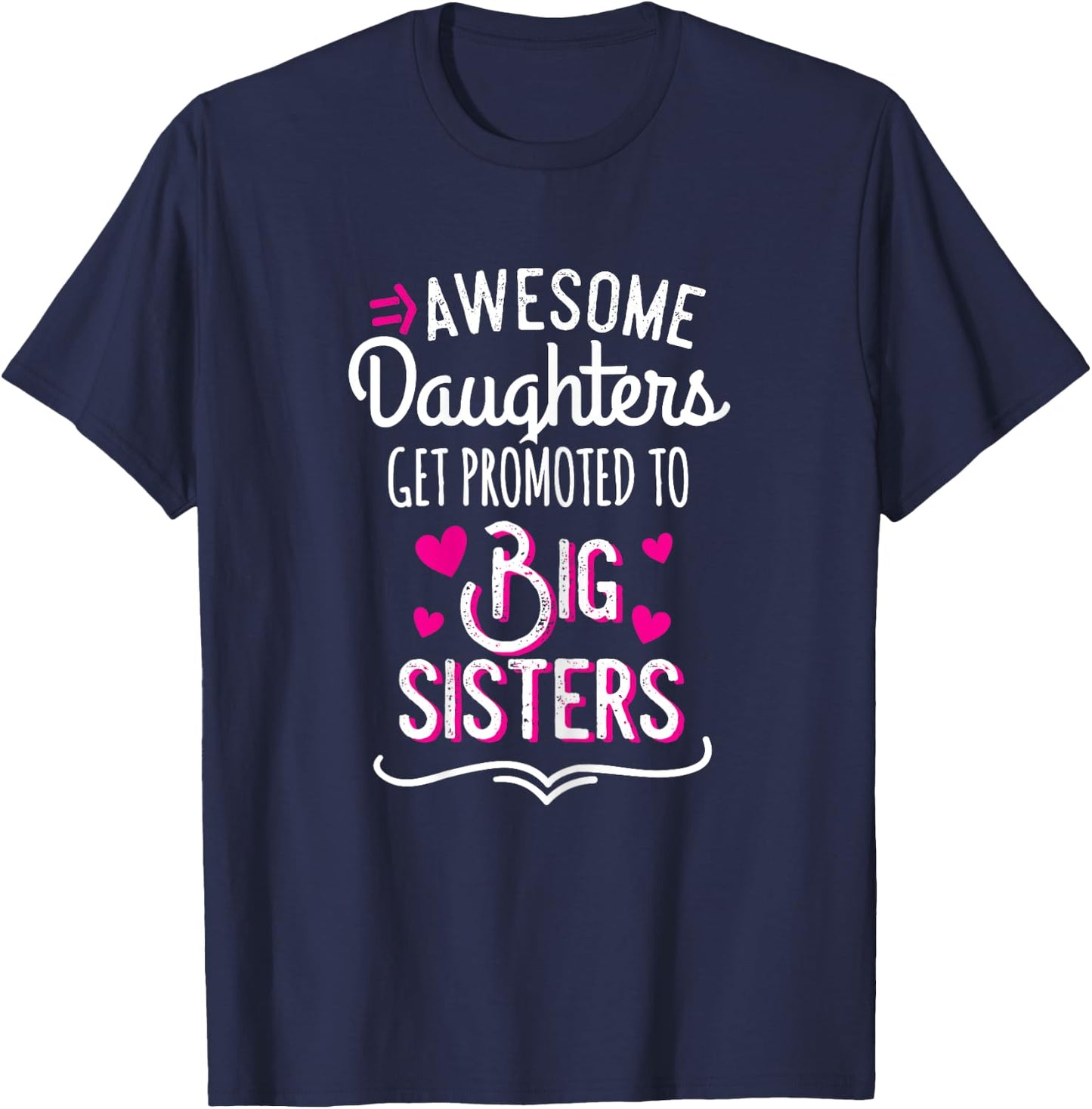 Awesome Daughters Get Promoted To Big Sister T-Shirt - T-Shirt | Navy
