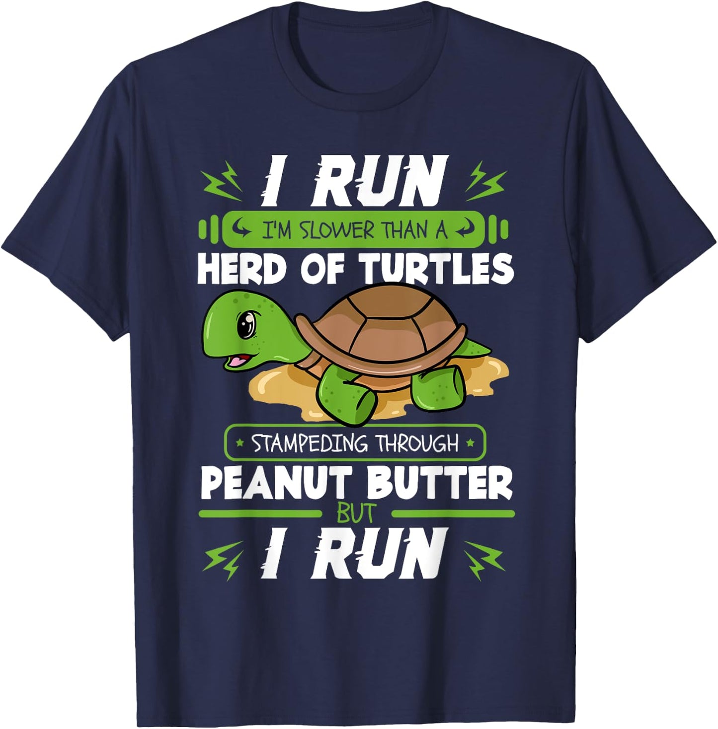 I Run I'm Slower Than A Herd Of Turtles Peanut Butter Gift T-Shirt - T-Shirt | Navy