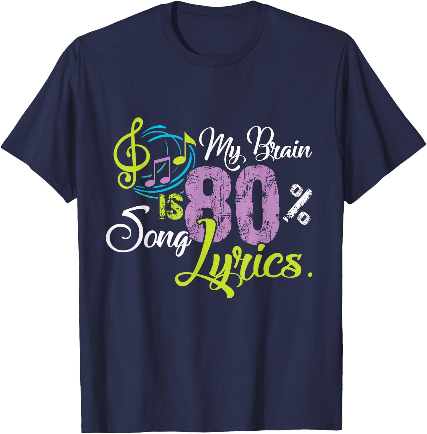My Brain is 80% Song Lyrics Funny Gift Music Lover Shirt T-Shirt - T-Shirt | Navy