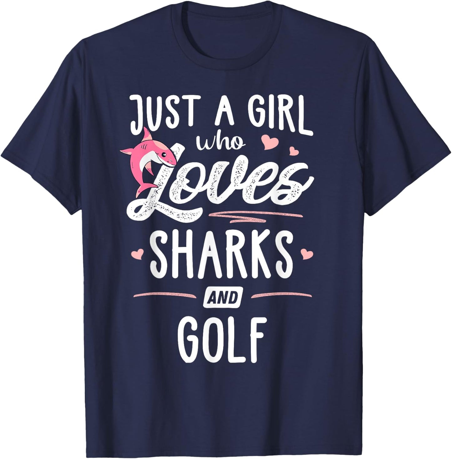 Just A Girl Who Loves Sharks And Golf Gift Women T-Shirt - T-Shirt | Navy