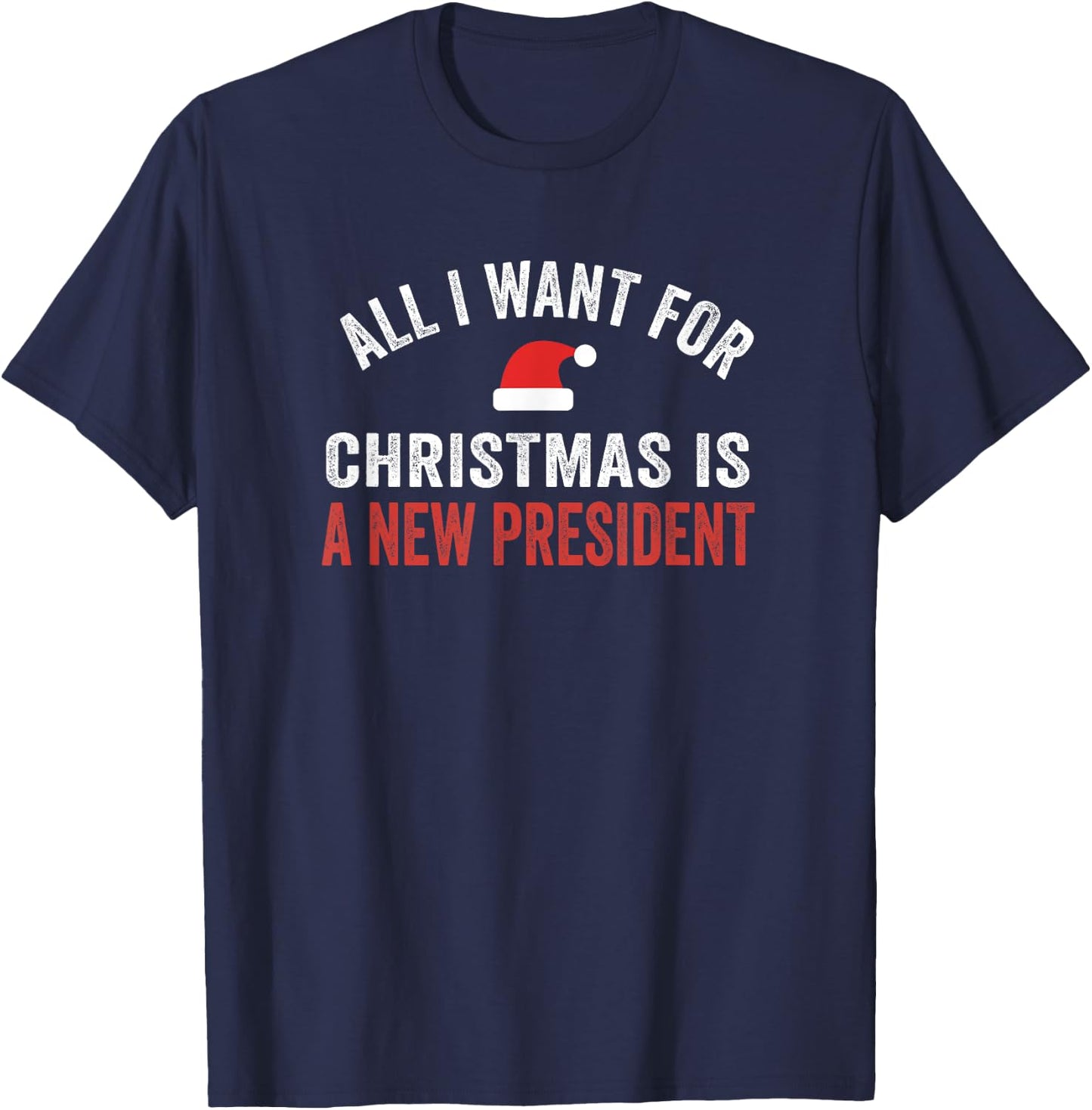 Funny Political All I Want for Christmas Anti-Trump T-Shirt - T-Shirt | Navy