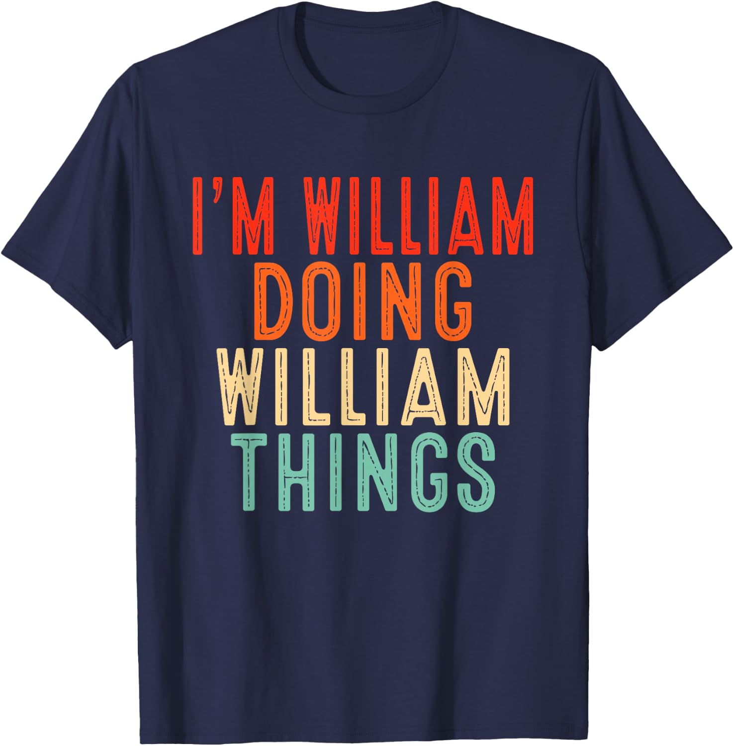 I'm William Doing William Things Funny Gifts Christmas Idea - -Family, Black, Small, Short Sleeve T-Shirt - T-Shirt | Navy