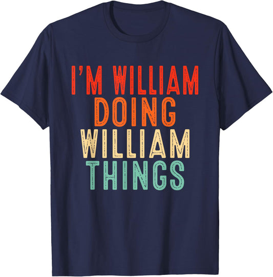 I'm William Doing William Things Funny Gifts Christmas Idea - -Family, Black, Small, Short Sleeve T-Shirt - T-Shirt | Navy