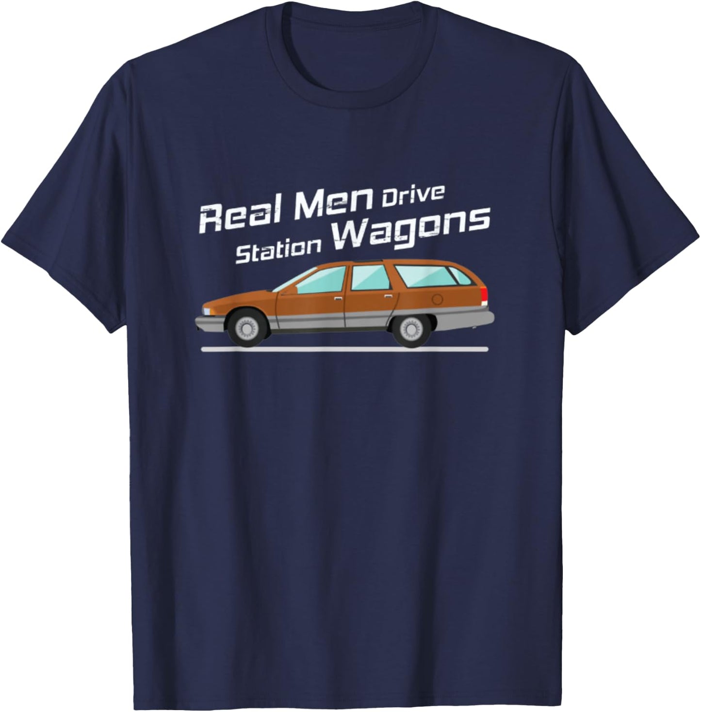 Station Wagon Shirt Real Men Drive Station Wagons Gift T-Shirt - T-Shirt | Navy