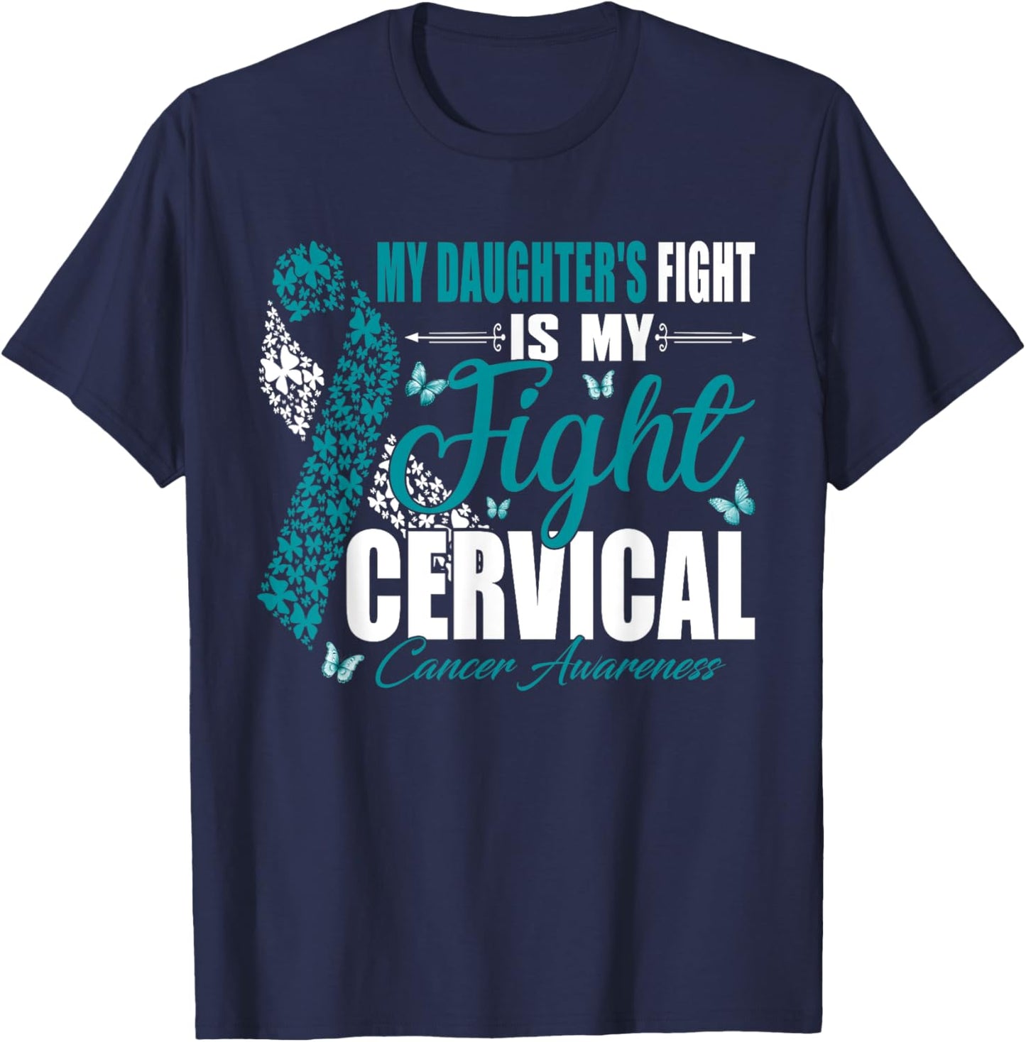 My Daughter's Fight Is My Fight Cervical Cancer Awareness T-Shirt - T-Shirt | Navy