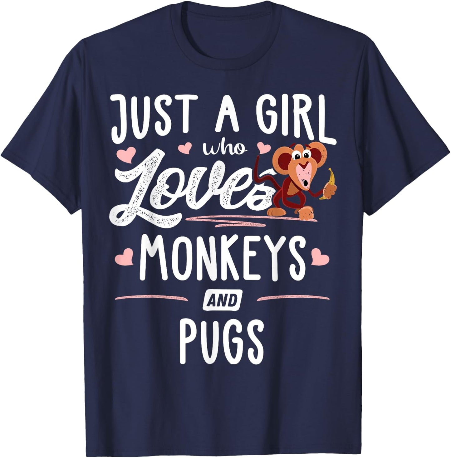 Just A Girl Who Loves Monkeys And Pugs Gift Women T-Shirt - T-Shirt | Navy
