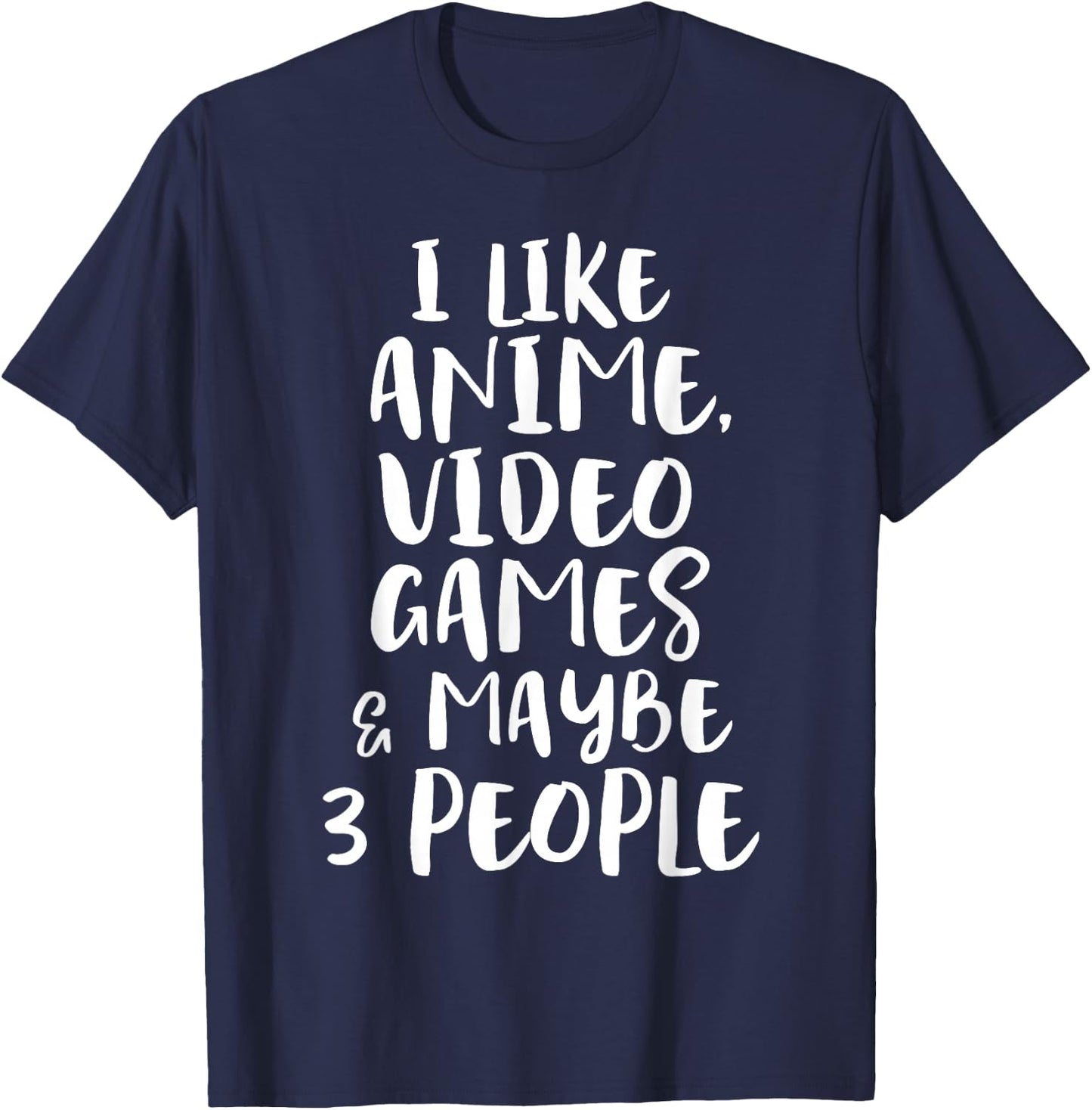 I Like Anime Video Games & Maybe 3 People Funny Gaming Quote T-Shirt - T-Shirt | Navy
