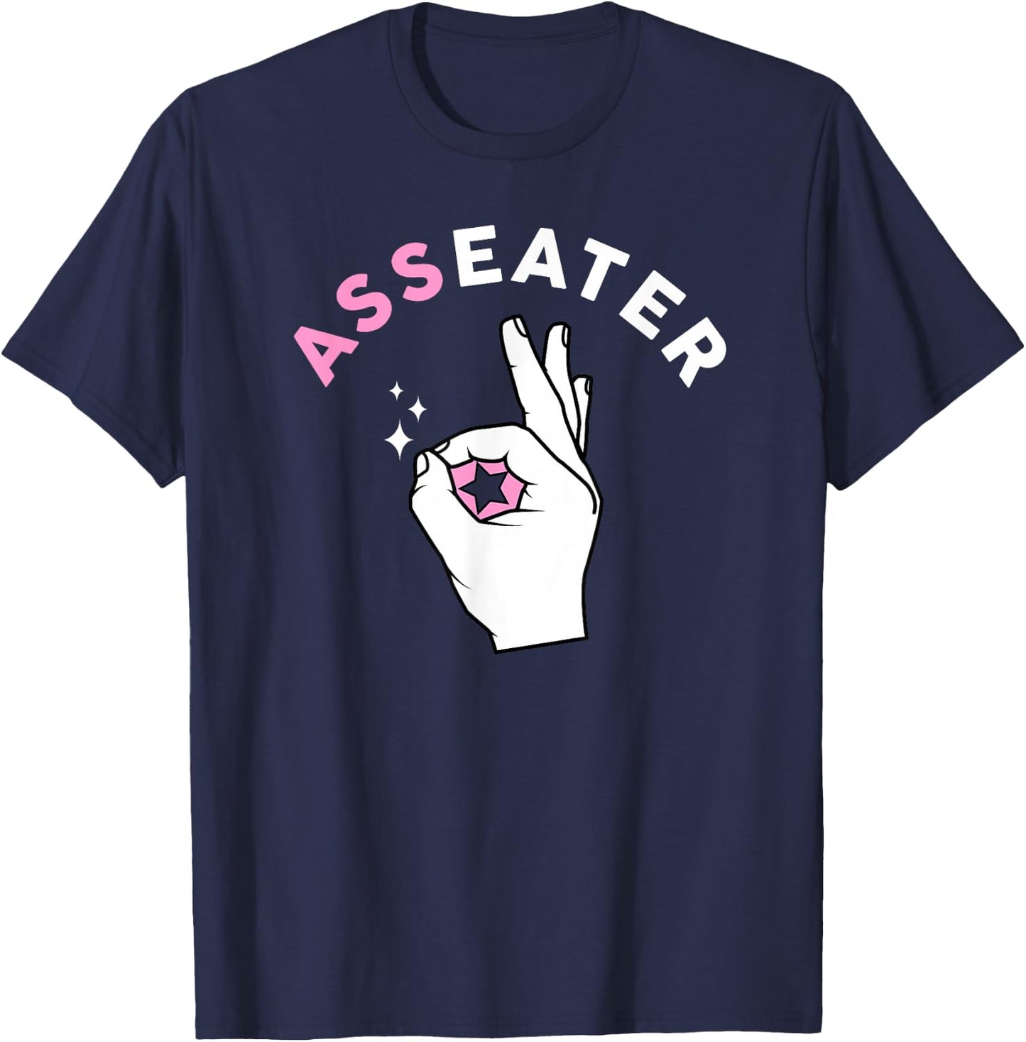 Funny Ass Eater OK Sign Adult Humor Shirt T-Shirt - T-Shirt | Navy