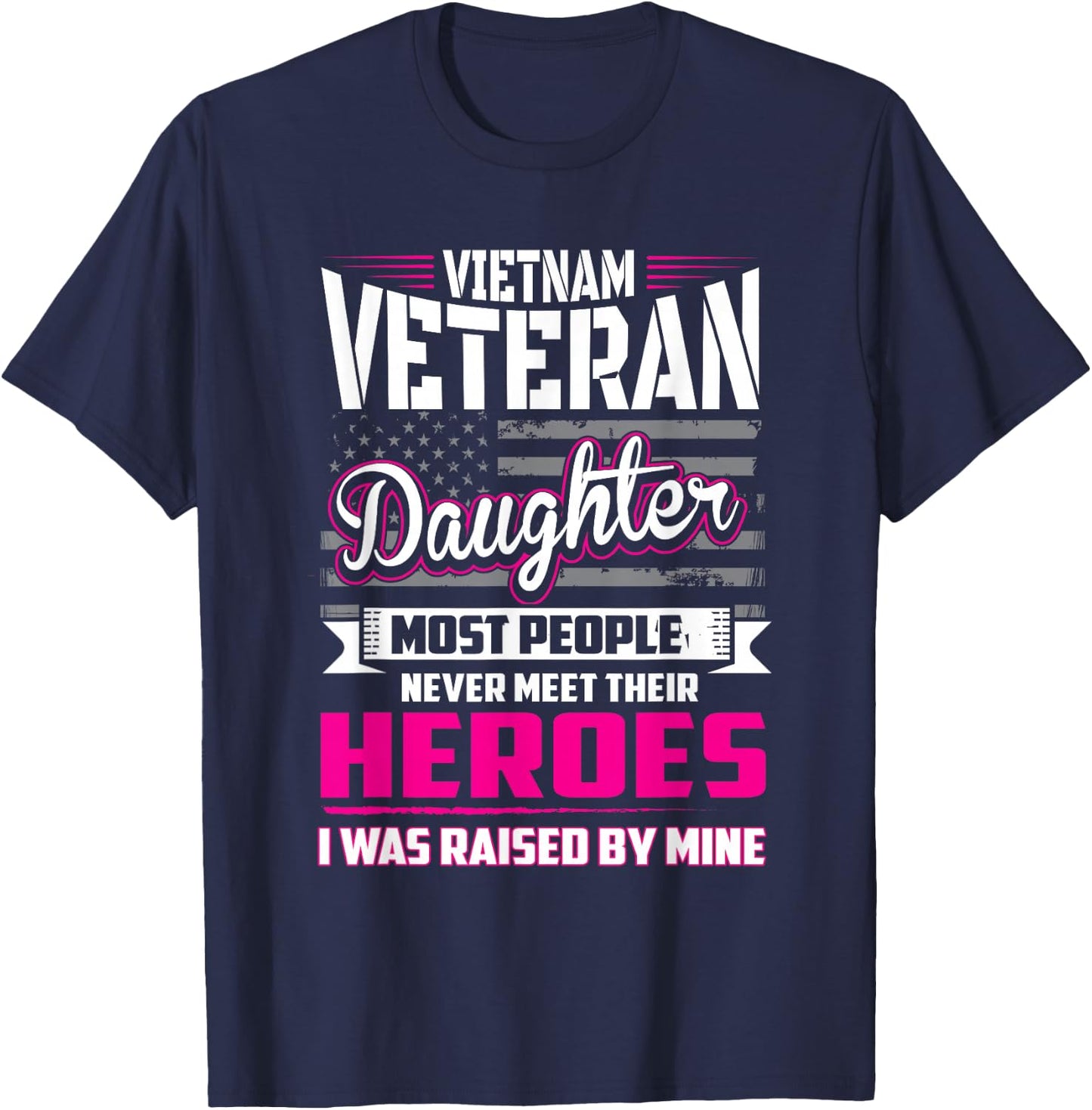Vietnam Veteran Daughter Raised By My Hero T-Shirt - T-Shirt | Navy