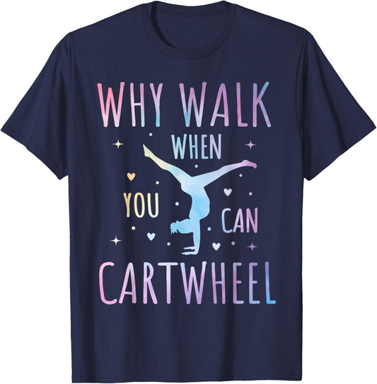 Why Walk When You Can Cartwheel Fun Gymnastics Tie-Dye Cartwheel Quote Gymnastics Cheerleader Gymnast Girl T-Shirt - T-Shirt | Navy