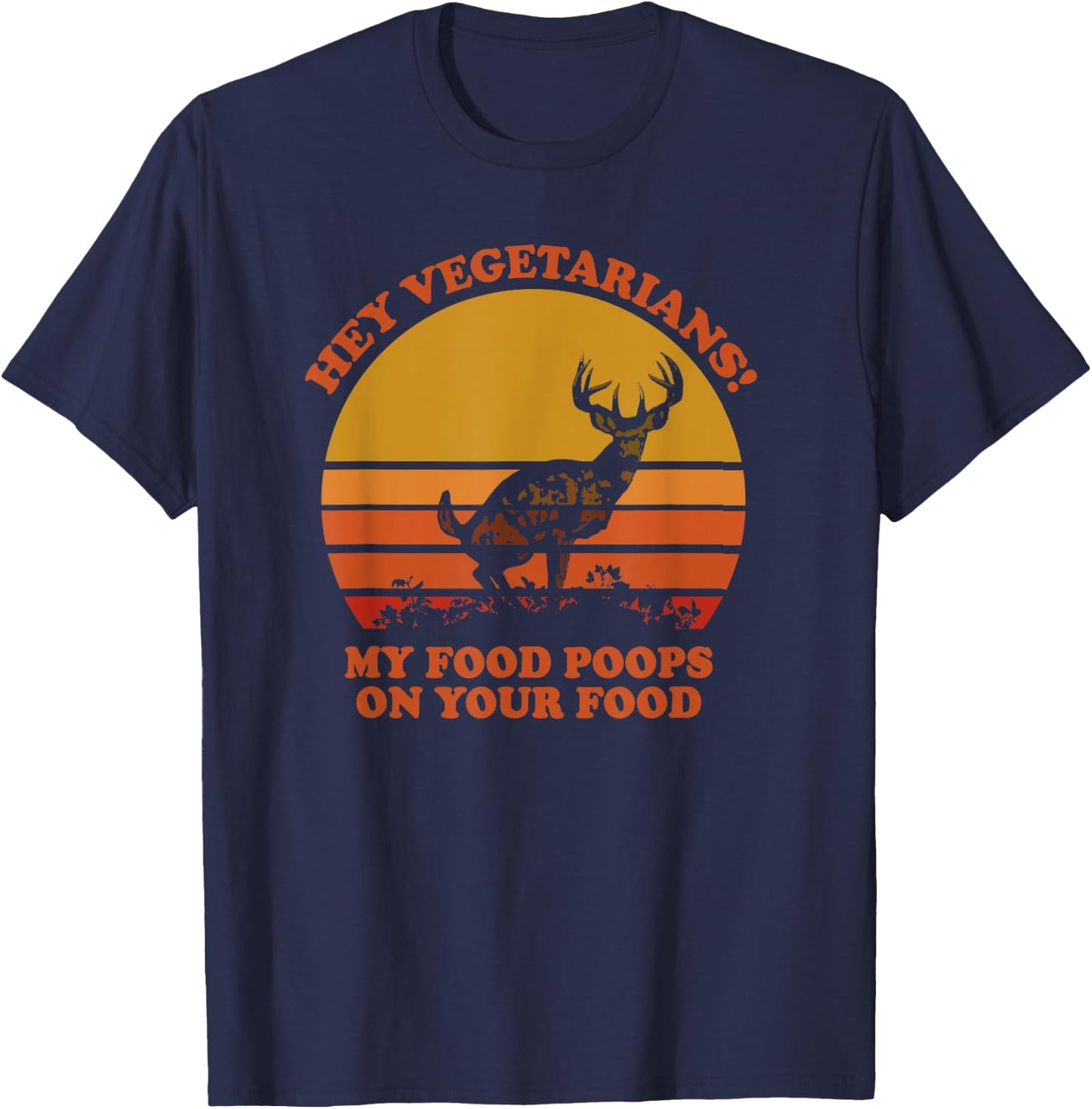 Hey Vegetarians My Food Poops on Your Food T-Shirt - T-Shirt | Navy