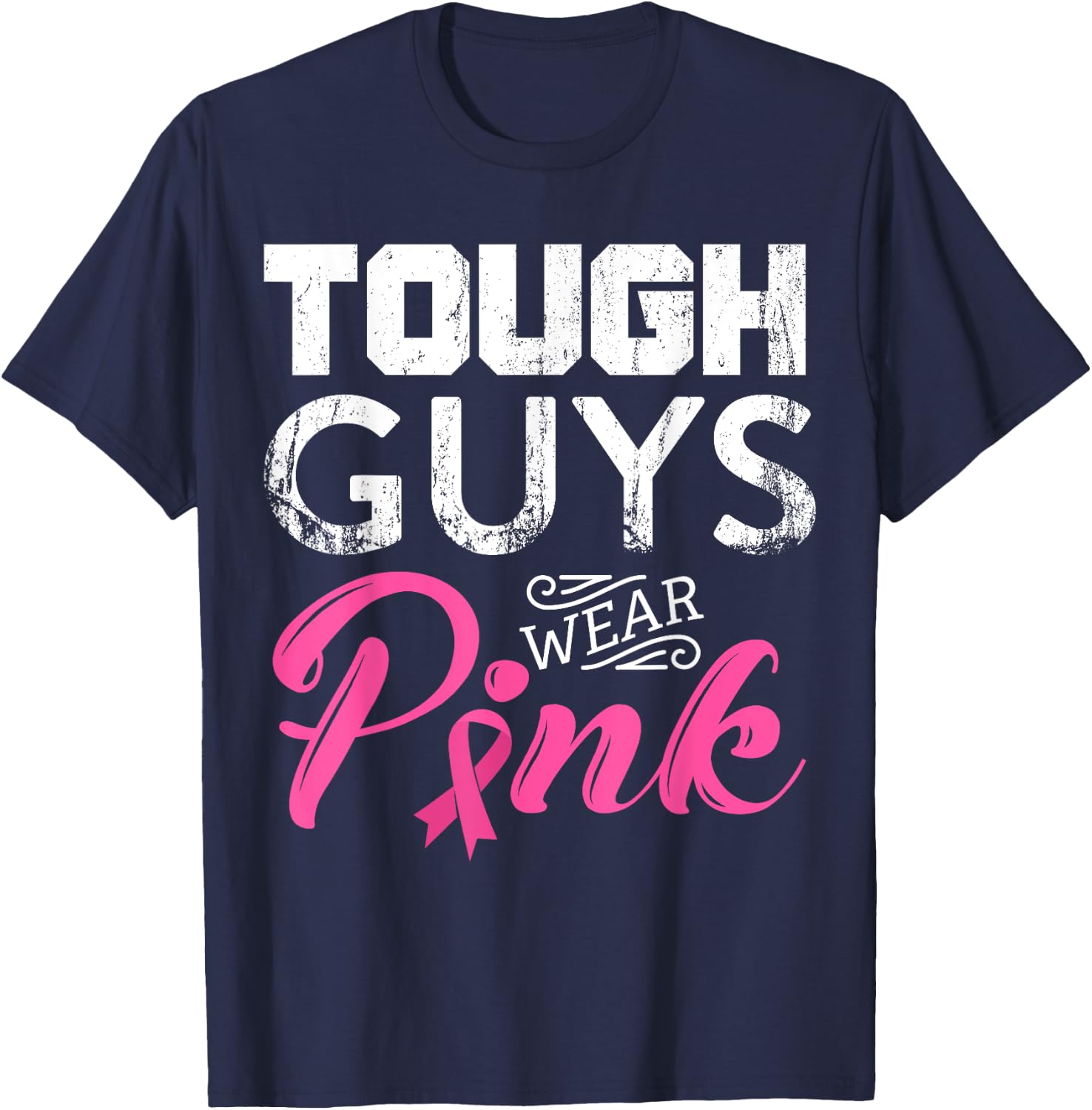 Tough Guys Wear Pink Ribbon Breast Cancer Awareness Month T-Shirt - T-Shirt | Navy