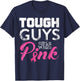 Tough Guys Wear Pink Ribbon Breast Cancer Awareness Month T-Shirt - T-Shirt | Navy