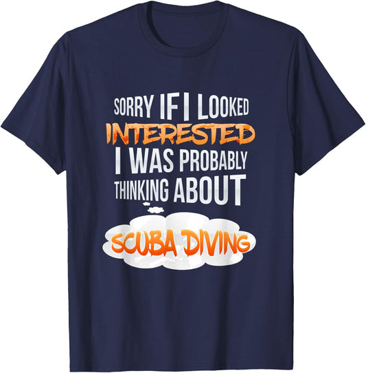 If I Looked Interested Thinking About Scuba Diving T-Shirt - T-Shirt | Navy