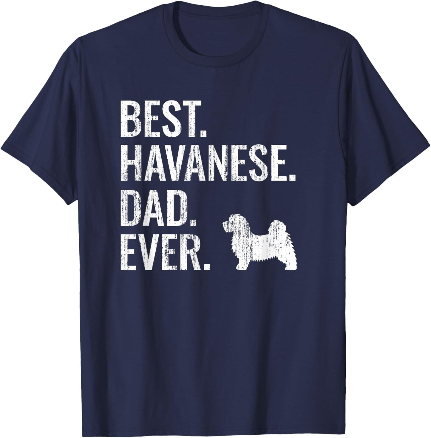 Best Havanese Dad Ever - Cool Dog Owner Gift T-Shirt - T-Shirt | Navy