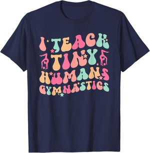 I Teach Tiny Humans Gymnastics Coach Gymnast Coach T-Shirt - T-Shirt | Navy