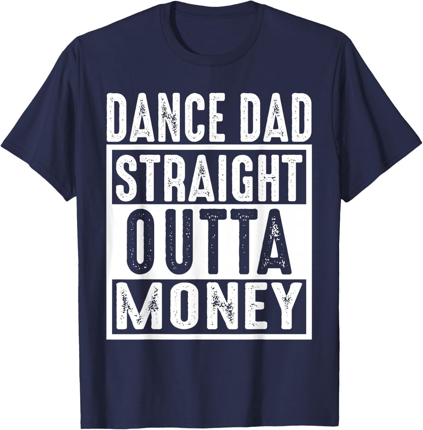 Dance Dad Straight Outta Money T-Shirt - T-Shirt | Navy