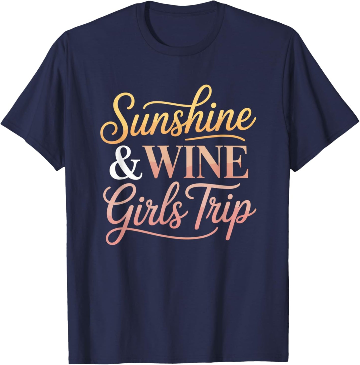 Sunshine Wine Girls Trip Summer Vacation Drinking Design T-Shirt - T-Shirt | Navy