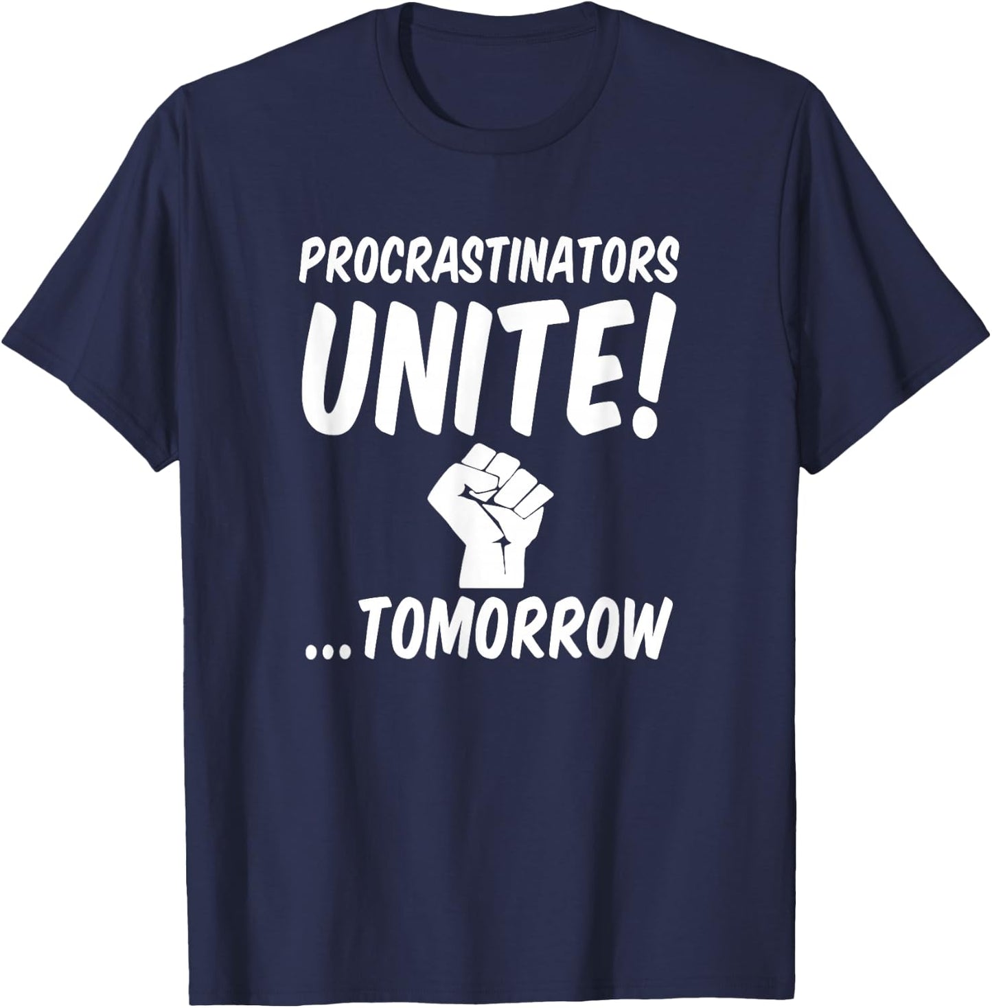 Witty People Will Get It Gear Procrastinators Unite Tomorrow T-Shirt - T-Shirt | Navy