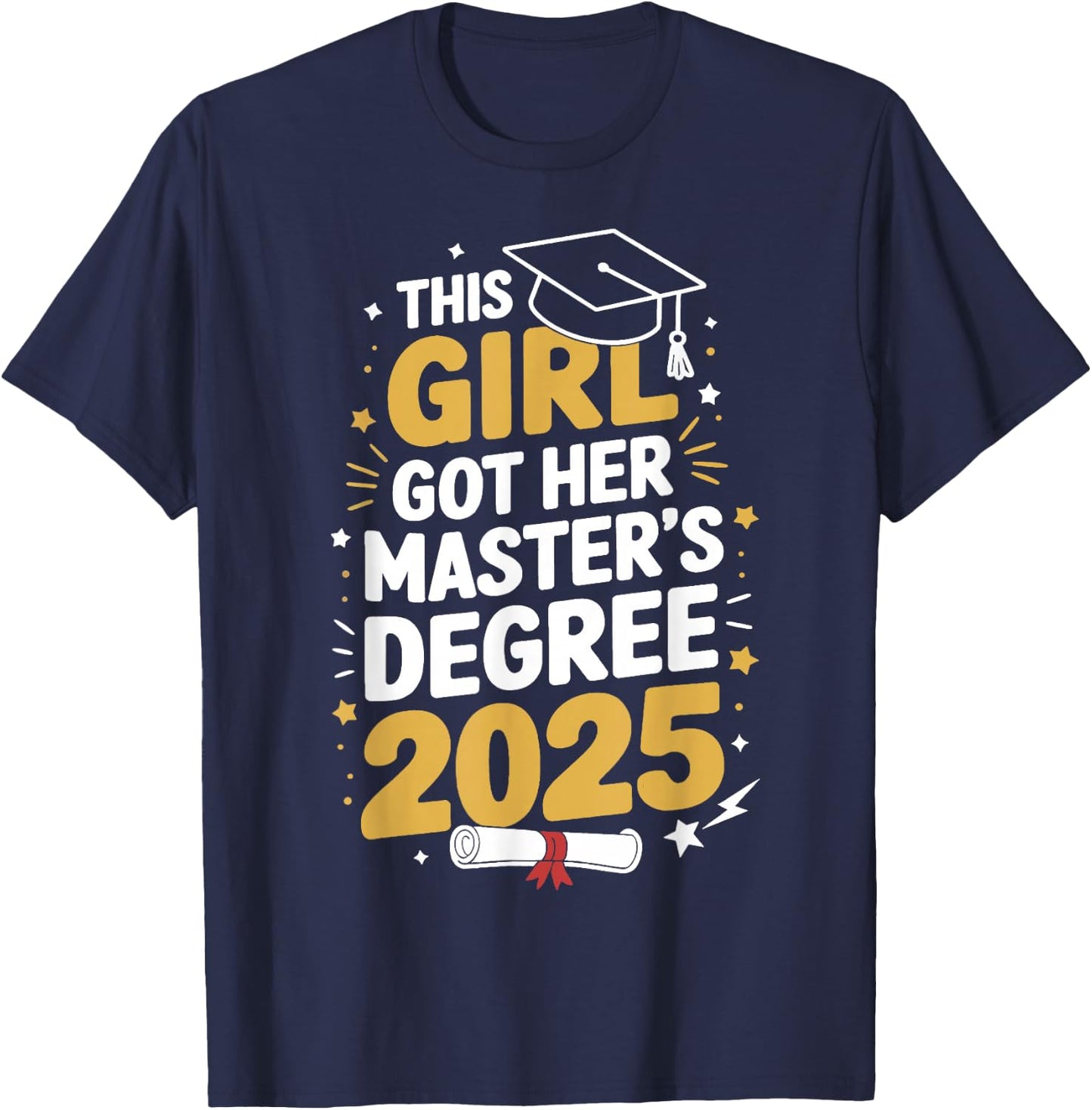 This Girl Got Her Masters Degree Graduation Mastered It 2025 T-Shirt - T-Shirt | Navy