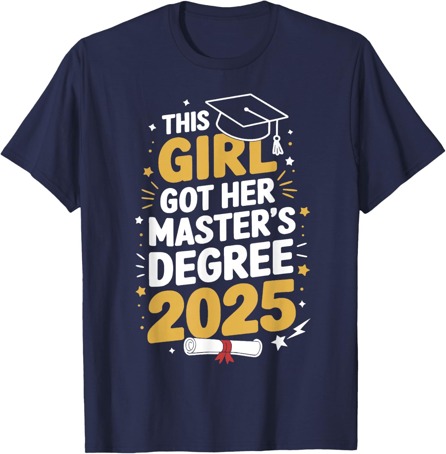 This Girl Got Her Masters Degree Graduation Mastered It 2025 T-Shirt - T-Shirt | Navy