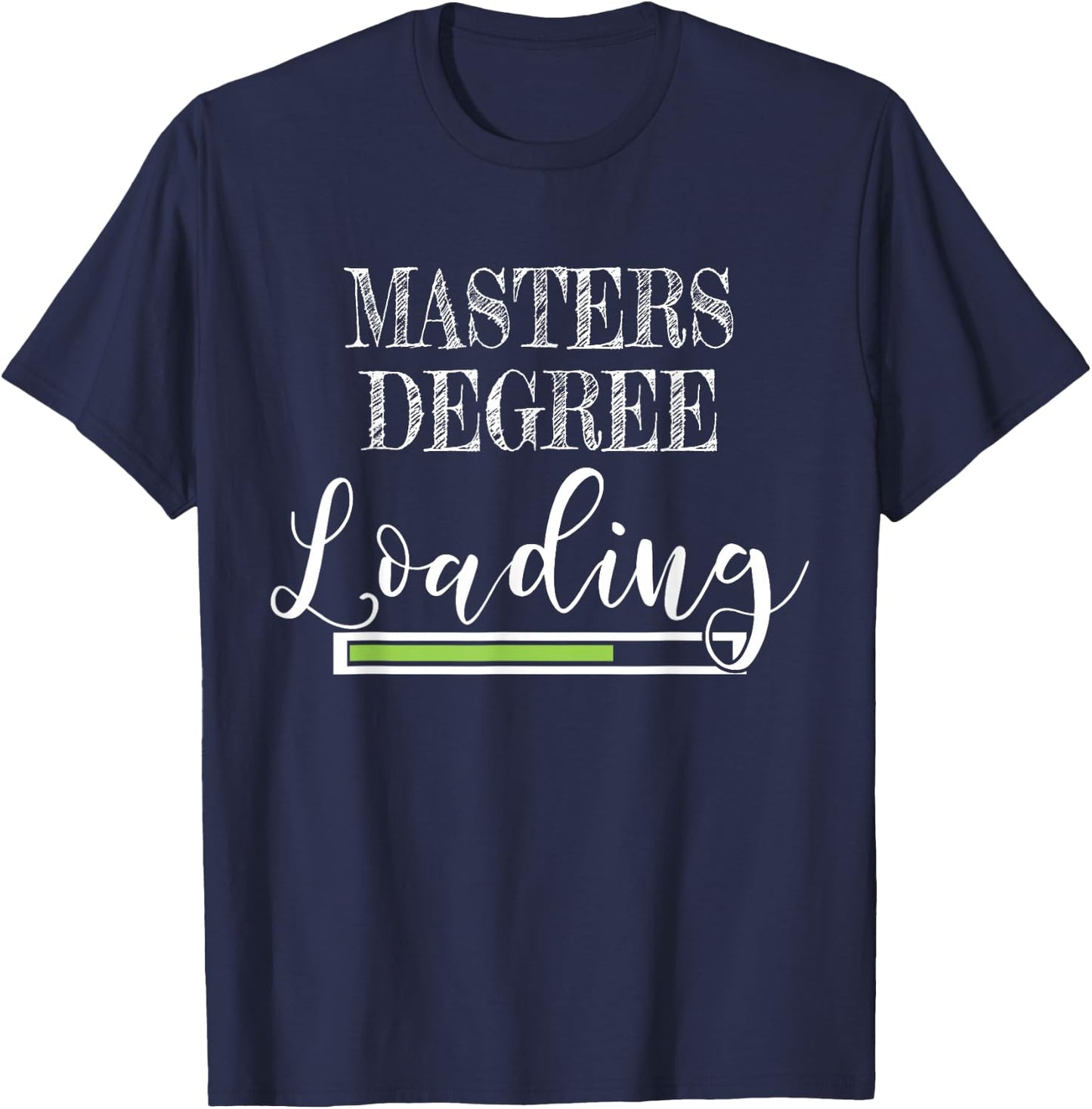 Masters Degree Loading Masters Student T-Shirt - T-Shirt | Navy