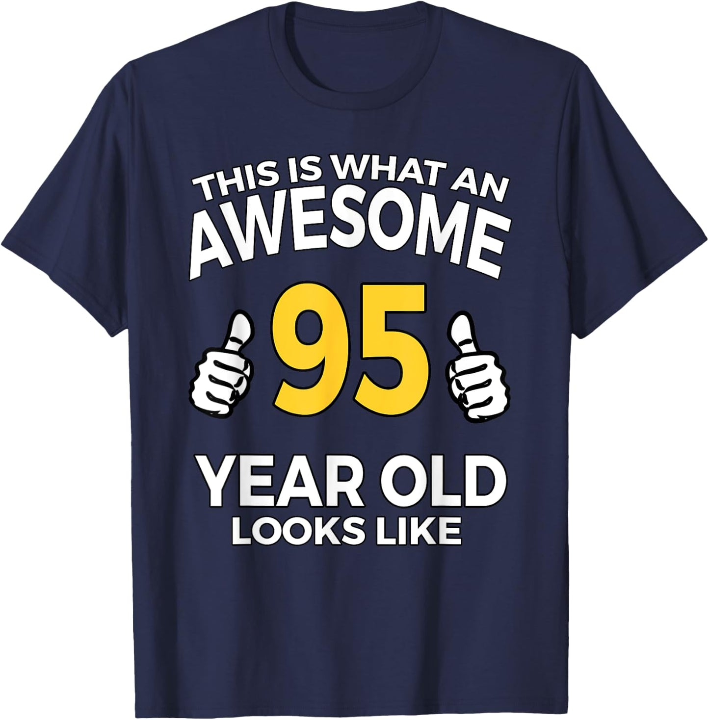 95th Birthday Gift Aged 95 Years Old T Shirt T-Shirt - T-Shirt | Navy