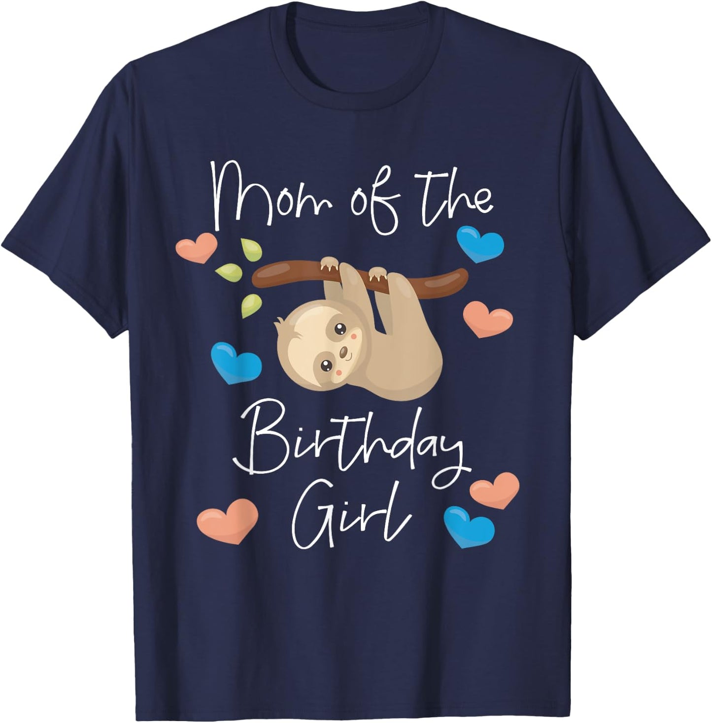Mom of the Birthday Girl Sloth B-Day Party T-Shirt - T-Shirt | Navy
