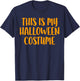 This Is My Halloween Costume Shirt Adult Men Women Kids T-Shirt - T-Shirt | Navy