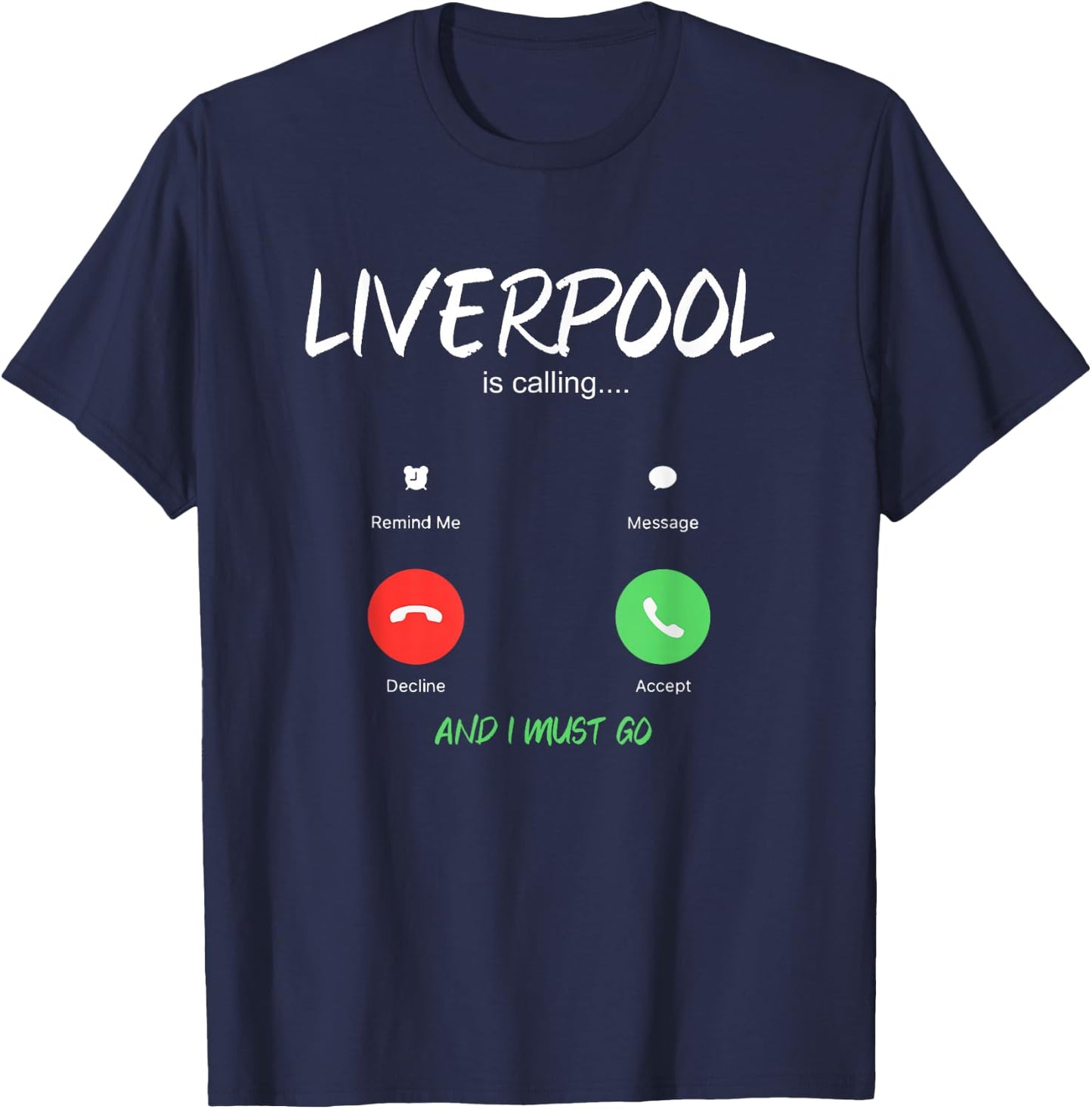 Liverpool Is Calling And I Must Go England Traveling T-Shirt - T-Shirt | Navy